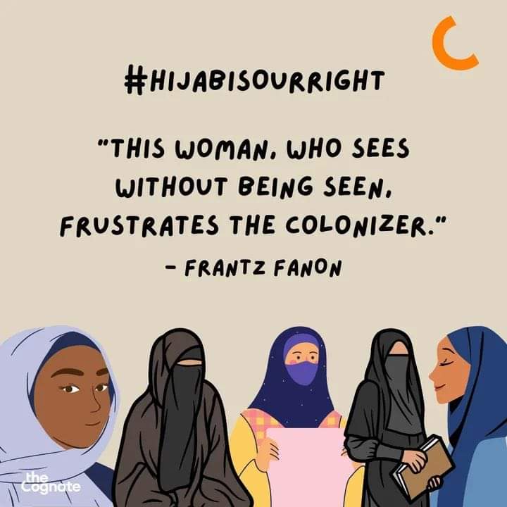 'This woman, who sees without being seen, frustrates the colonizer.' Frantz Fanon

#HijabisOurRight #hijab