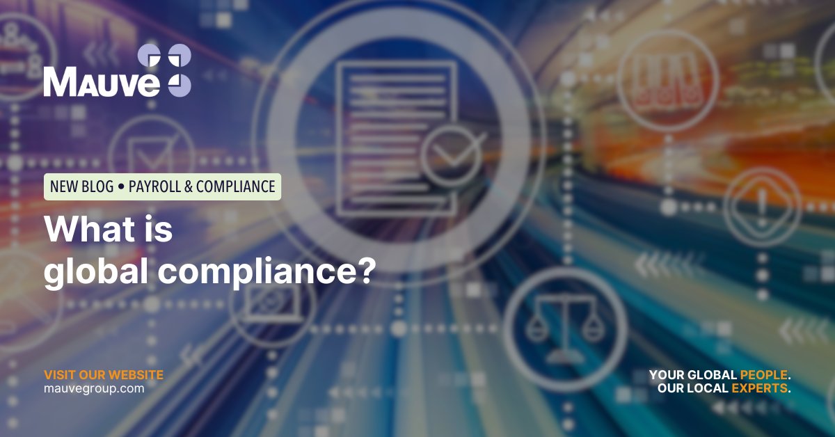 NEW BLOG | What is global compliance? The answers to this will prove fundamental to the success of your business expansion. Learn all you need to know here, with Mauve: ow.ly/WpgP50RBaaH