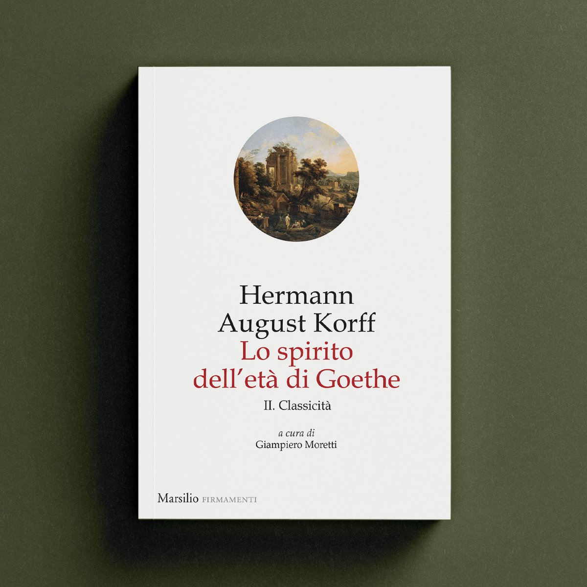 ✍️ Hermann August Korff 📖 Lo spirito dell’età di Goethe II a cura di Giampiero Moretti 🔗 marsilioeditori.it/libri/scheda-l… #Marsilio #firmamenti #Lospiritodelletàdigoethe #HermannAugustKorff #GiampieroMoretti