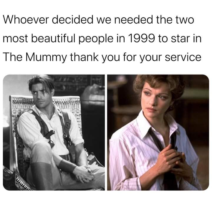 They are still two of the most beautiful people. Love this movie and I love them 💕 

#TheMummy #BrendanFraser #RachelWeisz #rickoconnell #evelyncarnahan