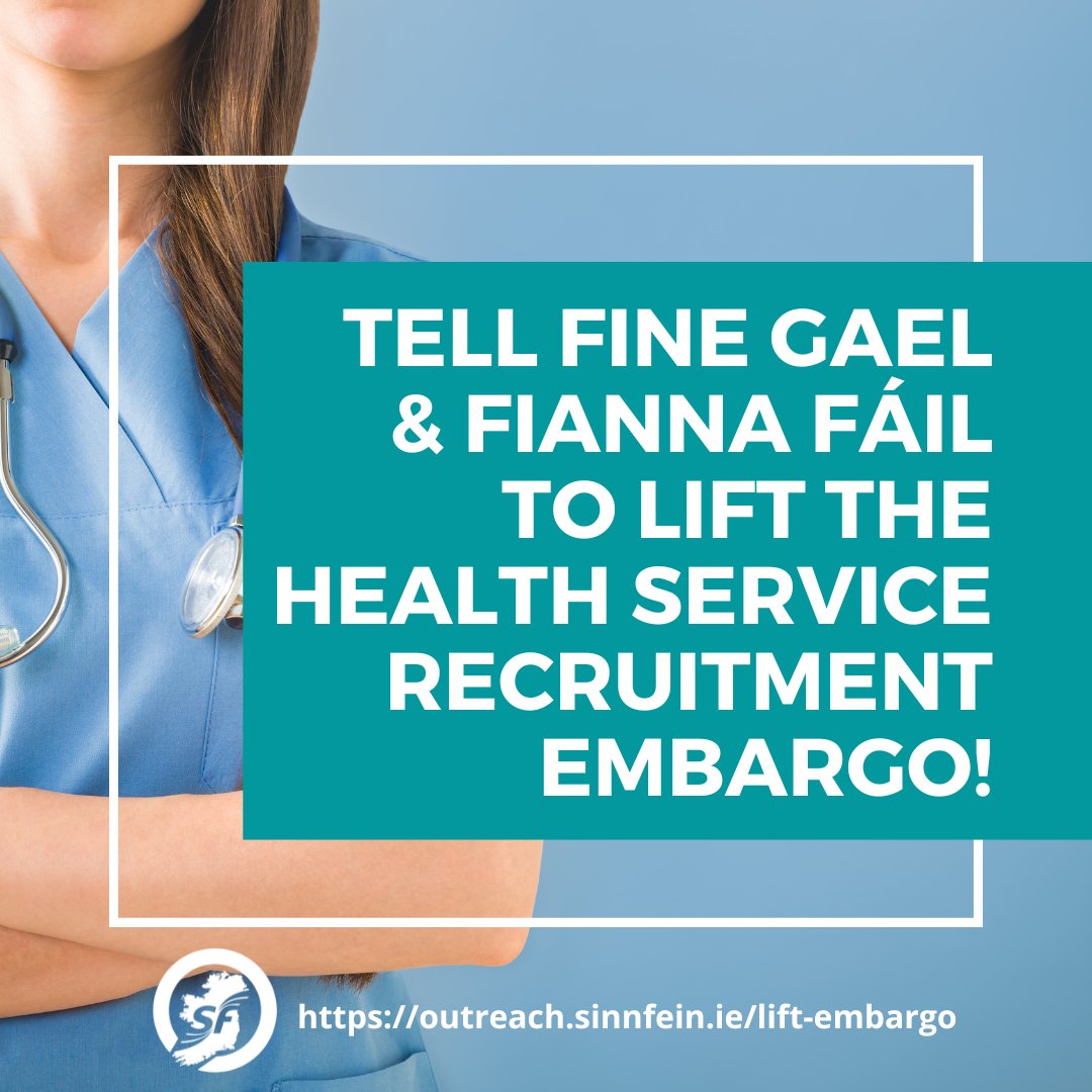Sign the petition to tell Fine Gael, Fianna Fáil and the Greens to lift the health service recruitment embargo immediately at outreach.sinnfein.ie/lift-embargo. The embargo is putting the safety of patients at risk and our overworked and burnt out health staff are crying out for action!