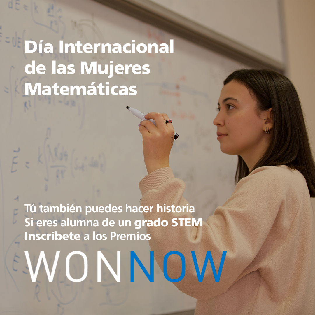 Celebramos el Día Internacional de la #MujerMatemática 👩‍🎓➕🟰✖️​. Si eres alumna de Matemáticas o de cualquier grado STEM no dejes pasar esta oportunidad e ¡inscríbete en los Premios #WONNOW! 👉 wonnowawards.com/es/convocatoria