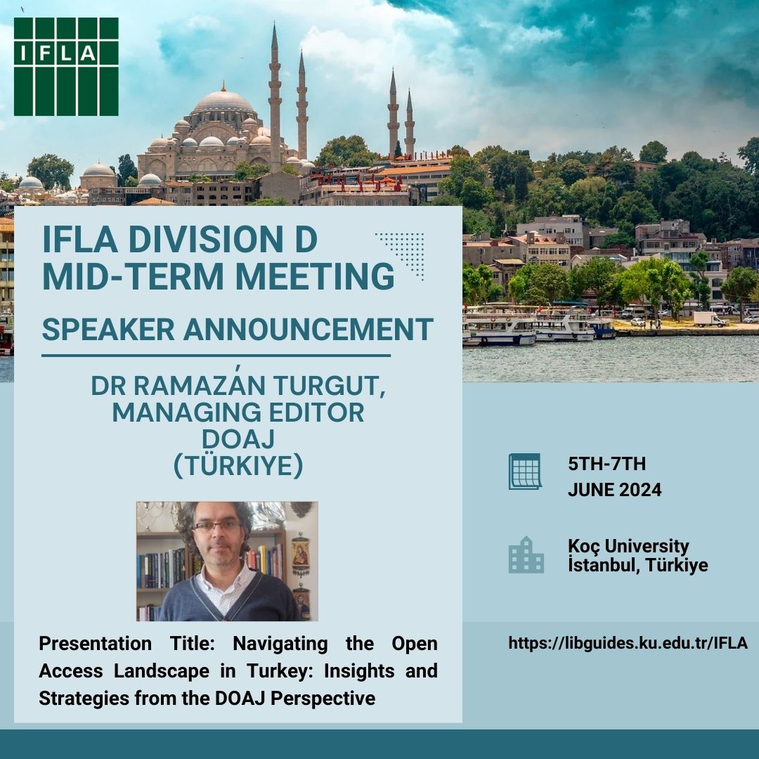 Speaker Announcement: @IFLA Division D is delighted to announce Ramazan Turgut Managing Editor @DOAJplus as a speaker at its Mid-Term Event 5-7th June in Istanbul on the Theme 'Libraries Bridging Boundaries: Challenges & Strategies for Global Openness.'See libguides.ku.edu.tr/ifla