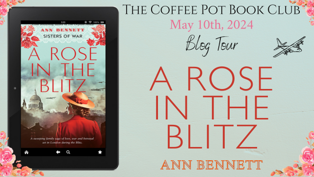 Welcome to our 💐New Release Book Blast💐 for ༻*·A Rose In The Blitz·*༺ by Ann Bennett! Check out our lovely stops, all celebrating this intriguing dual-timeline family mystery set in London! thecoffeepotbookclub.blogspot.com/2024/04/blog-t… #HistoricalFiction #DualTimeline #NewRelease @annbennett71