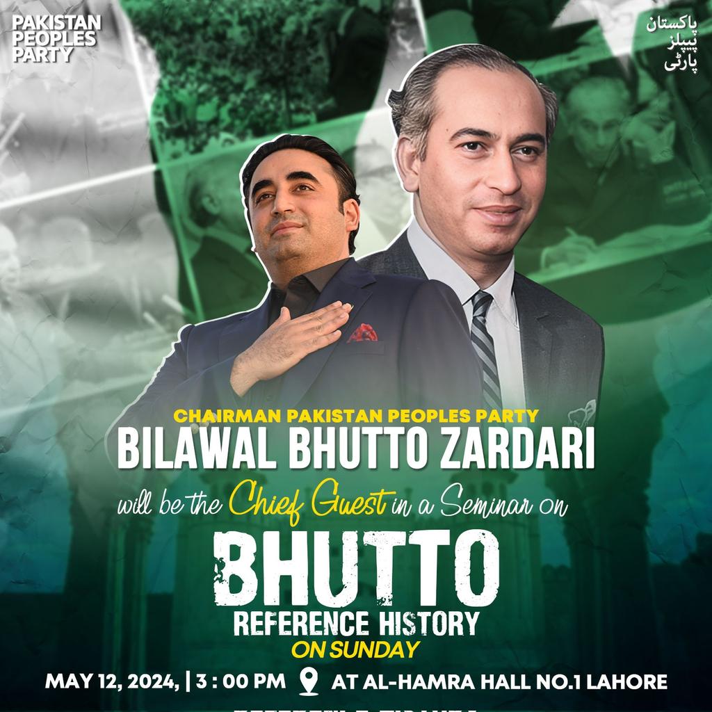 Chairman PPP @BBhuttoZardari will be the Chief Guest in a Seminar on 'Bhutto Refrence History' on Sunday, May 12, 2024, 3:00pm at Al-Hamra Hall, Lahore.