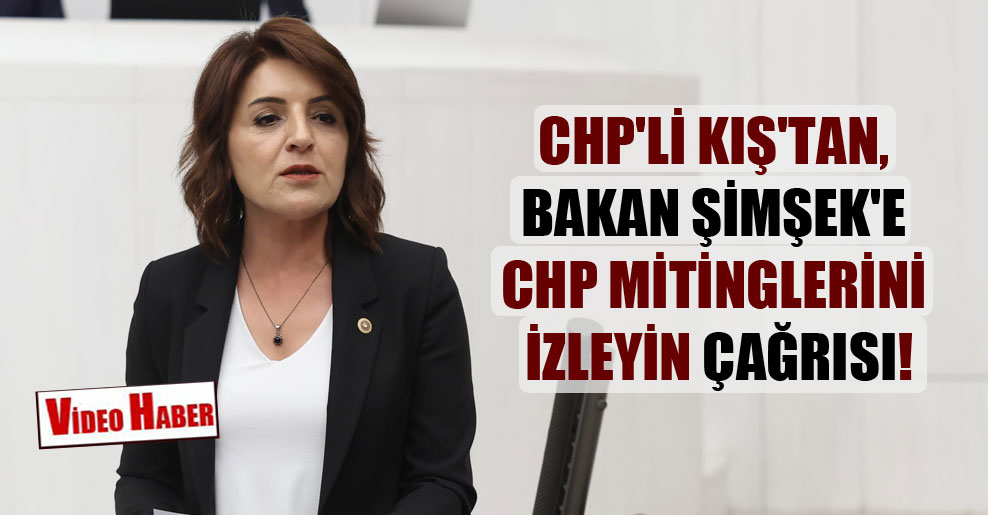CHP’li Kış’tan, Bakan Şimşek’e CHP mitinglerini izleyin çağrısı! @GulcanKis halkinhabercisi.com/chpli-kistan-b…