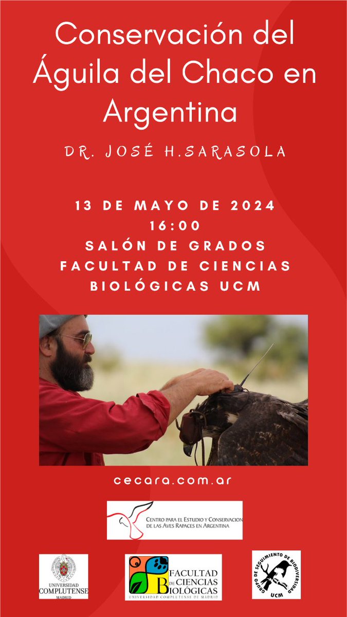 Conferencia 'Conservación del Águila del Chaco en Argentina',  impartida por el Dr. José H. Sarasola (Director del Centro para el Estudio y Conservación de las Aves Rapaces en Argentina)-13 de mayo de 2024-16:00 h - Sala de Grados de la Facultad de Ciencias Biológicas de la UCM.