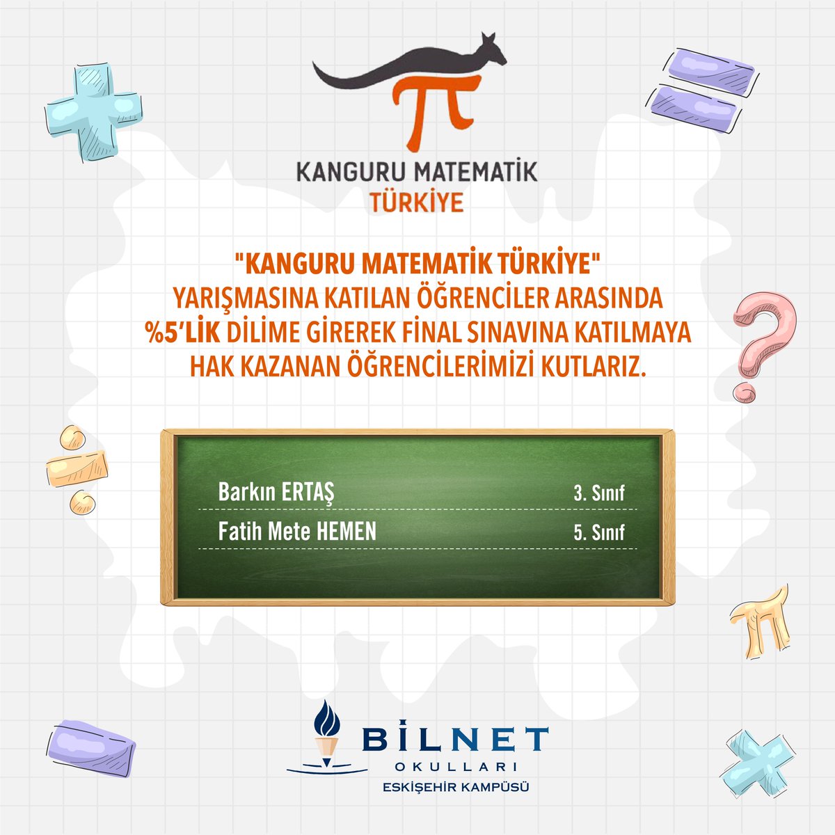 'Kanguru Matematik Türkiye' yarışmasına katılan öğrenciler arasında %5'lik dilime girerek final sınavına katılmaya hak kazanan öğrencilerimizi kutlarız.

#BilnetOkulları #BilnetSchools #KanguruMatematik