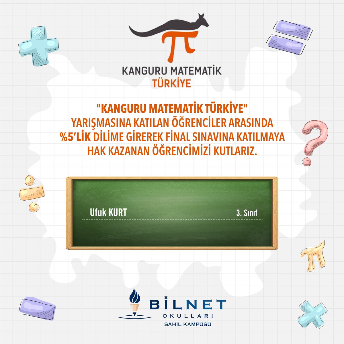 'Kanguru Matematik Türkiye' yarışmasına katılan öğrenciler arasında %5'lik dilime girerek final sınavına katılmaya hak kazanan öğrencimizi kutlarız.

#BilnetOkulları #BilnetSchools #KanguruMatematik
