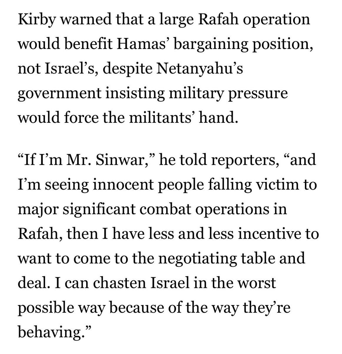 If Israel manages to destroy Hamas or wipeout a majority of its remaining fighters with its Rafah operation, how does that “benefit Hamas’ bargaining position”? Does the Biden Admin essentially believe that the operation in Rafah won’t destroy or further decimate Hamas?