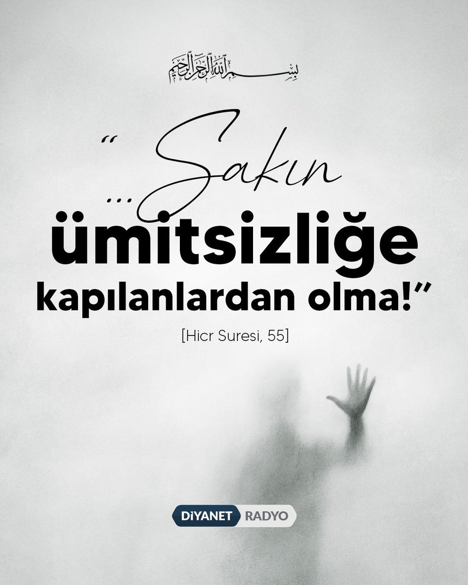 Rahmân ve Rahîm olan Allah´ın adıyla

❝... Sakın ümitsizliğe kapılanlardan olma!❞

[Hicr Suresi, 55]