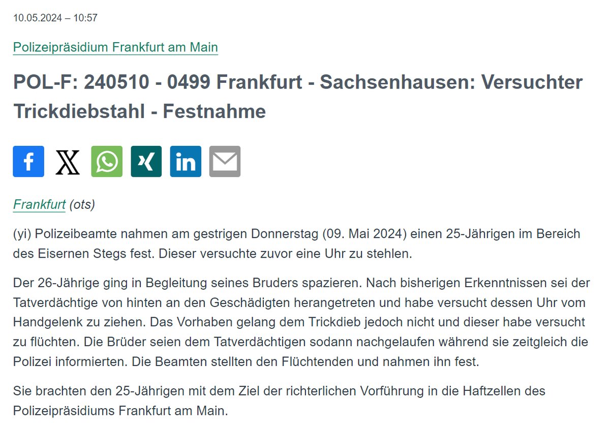#Frankfurt #Sachsenhausen Ein Tatverdächtiger trat von hinten an einen 26-jährigen Passanten und versuchte dessen Uhr vom Handgelenk zu ziehen. Das Vorhaben gelang dem Trickdieb jedoch nicht und er konnte schließlich festgenommen werden. PM: presseportal.de/blaulicht/pm/4…