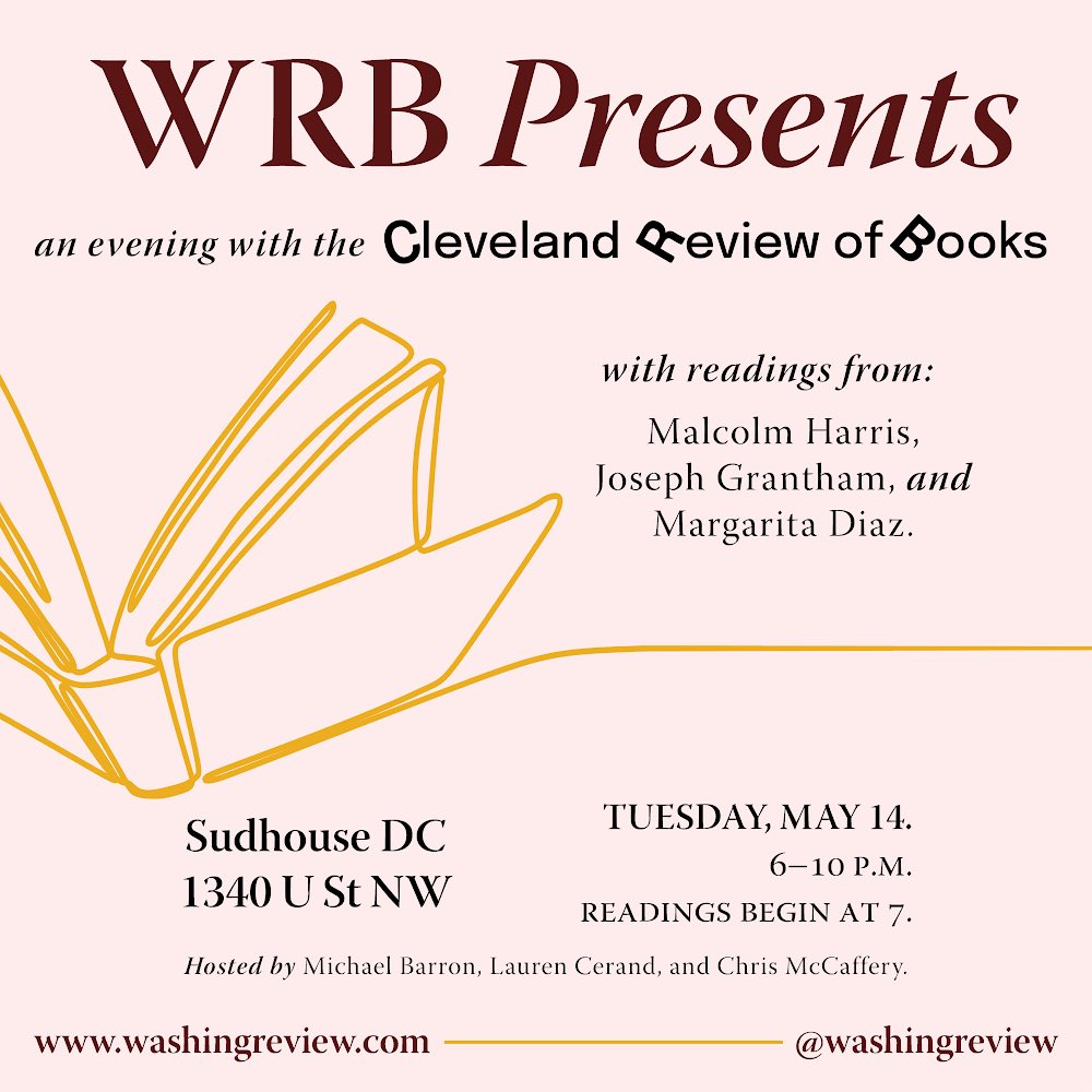 Join us Tuesday 5/14 in DC! WRB (@washingreview) Presents an evening co-presented by the @clereviewbooks, hosted by @_michaelbarron, @CMccafe & yours truly, with readings by: @BigMeanInternet @MisterJGrantham @diazmarg @ANickRees just added 💫 RSVP: eventbrite.com/e/wrb-presents…