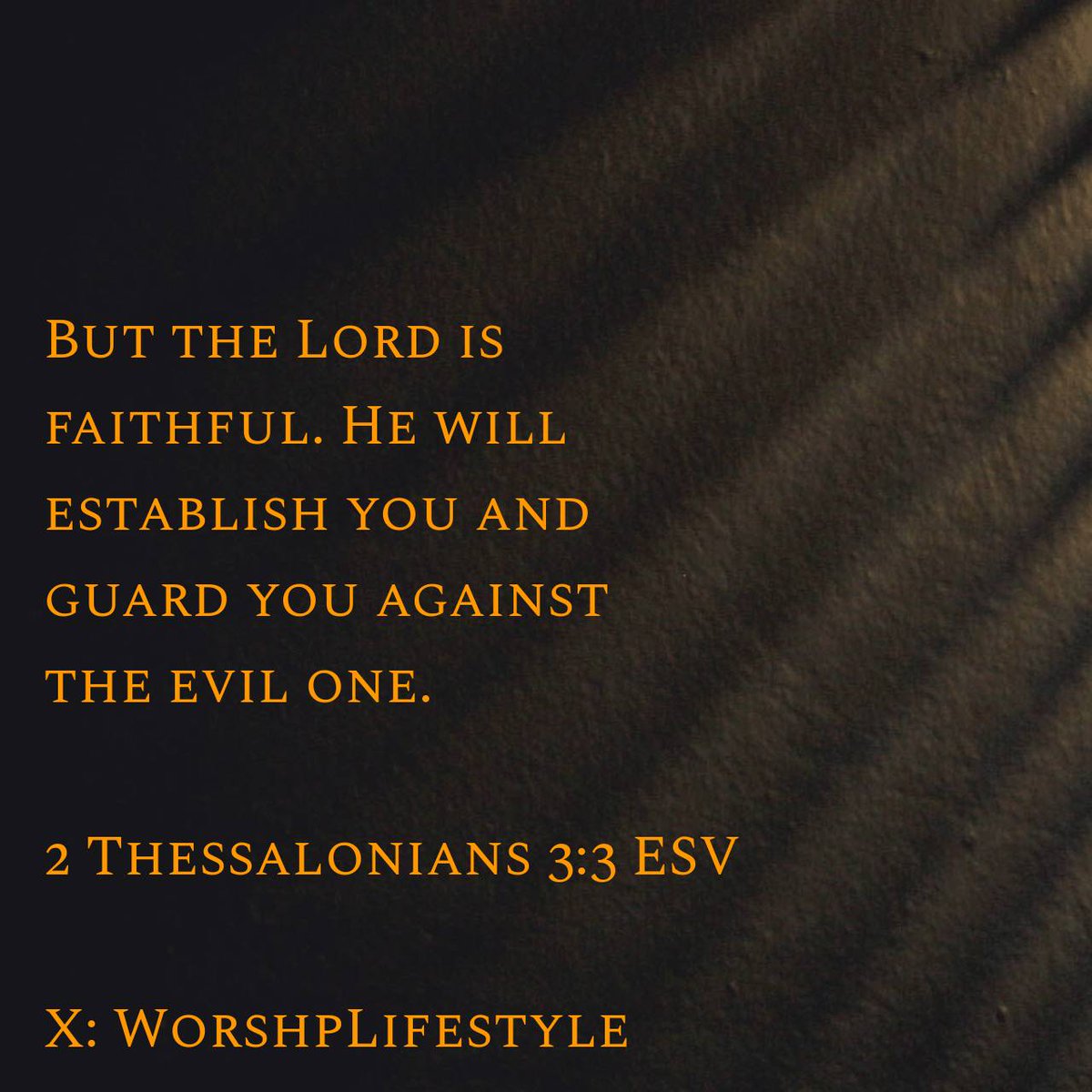 2 Thessalonians 3:3 ESV
But the Lord is faithful. He will establish you and guard you against the evil one. 

bible.com/bible/59/2th.3…
#VerseOfTheDay #BibleVerse #WorshpLifestyle #WorshipLifestyle