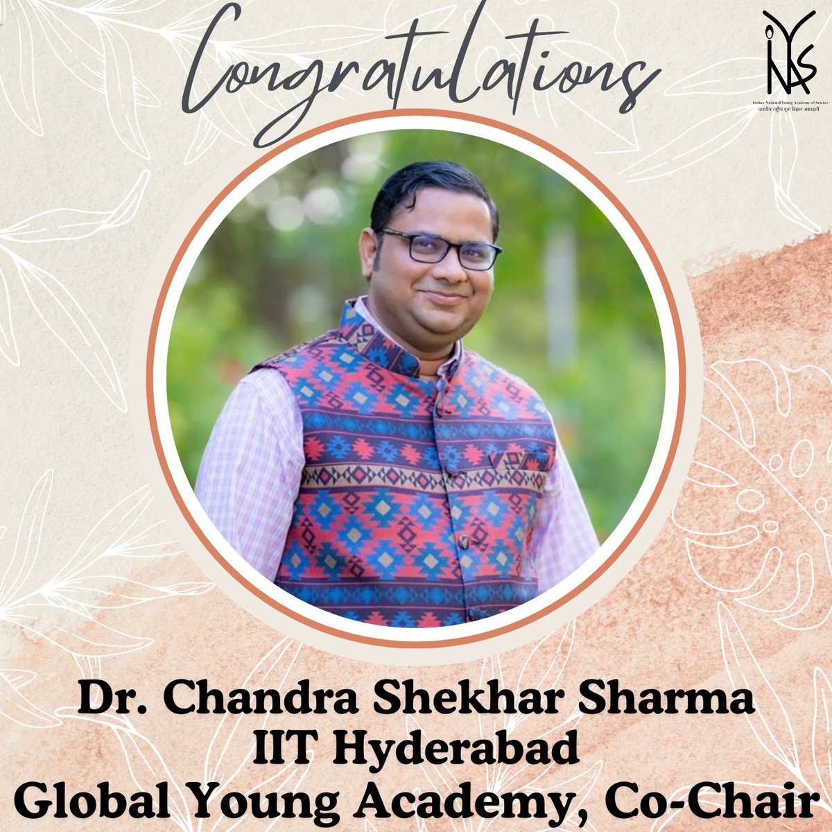 🎉🏅🚀INYAS congratulates Prof. Chandra Shekar Sharma, Dean R&D, IIT Hyderabad, and former Chair, INYAS, on being elected as the Co-Chair of the Global Young Academy.