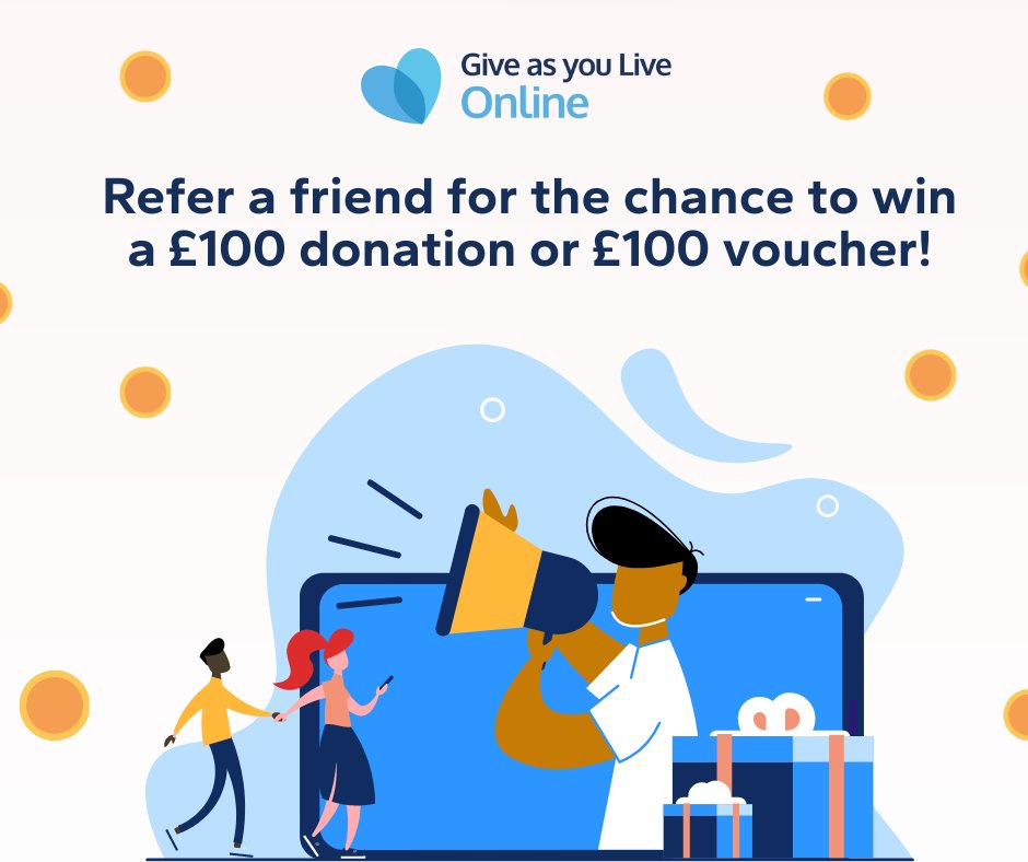 For the chance to win £100 for your charity OR a £100 voucher, all you need to do is refer a friend to Give as you Live Online🥳 Share your unique link before Sunday 26th May > give.as/YxRTK *The winner will be chosen at random and contacted via email.