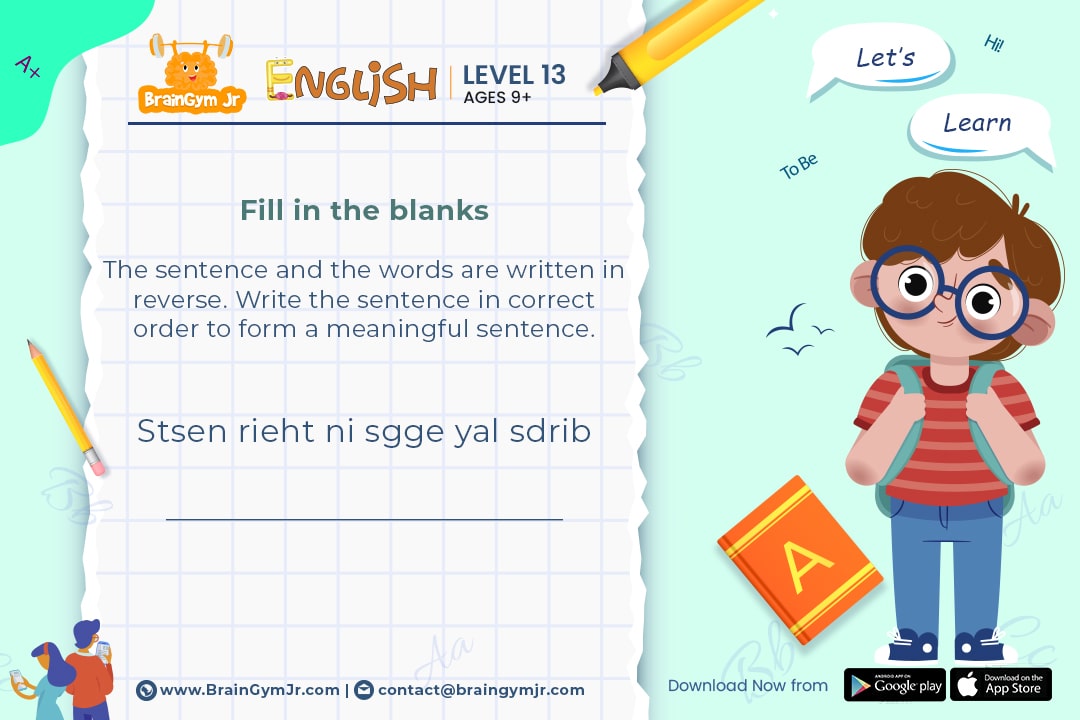 Form a meaningful sentence!

Level 13 (9+ yrs)

#BrainGymJr

Practice More Now:
BrainGymJr.com
bit.ly/BrainGymJr
apple.co/3tvgZQm

#logic #Math #reasoning #english #realworld #real #daily #challenge #exercise #habits #teachingchildren
