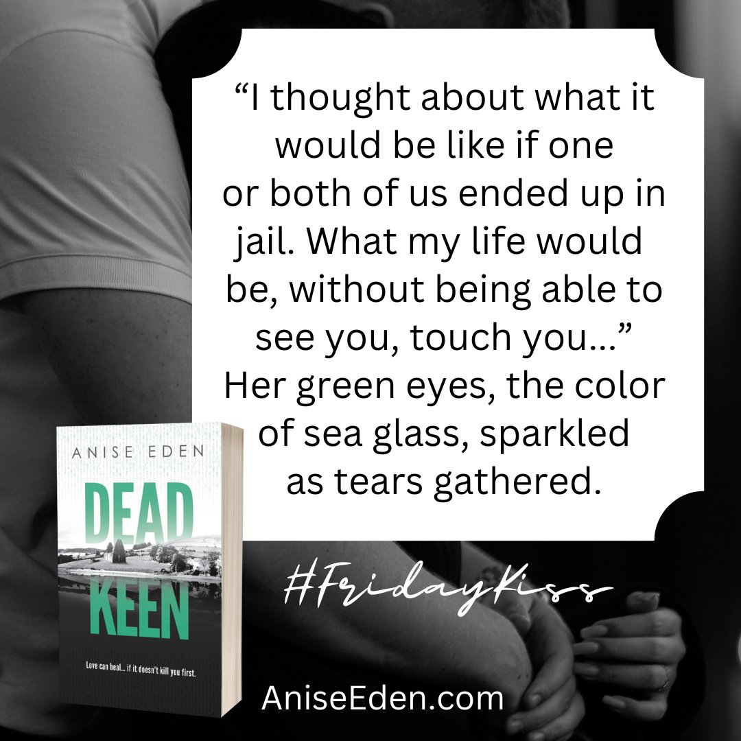 'I thought about what it would be like if one or both of us ended up in jail. What my life would be, without being able to see you, touch you...'

Her green eyes, the color of sea glass, sparkled as tears gathered.

#FridayKiss #DeadKeen

#thrillerbooks #romanticsuspense #Ireland