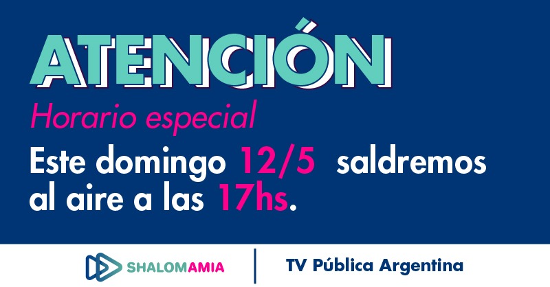InfoAMIA's tweet photo. ⌚️CAMBIO DE HORARIO
Sólo por este domingo 12/5, #ShalomAMIA por la @TV_Publica en el horario especial de las 17hs. Nos vemos.
