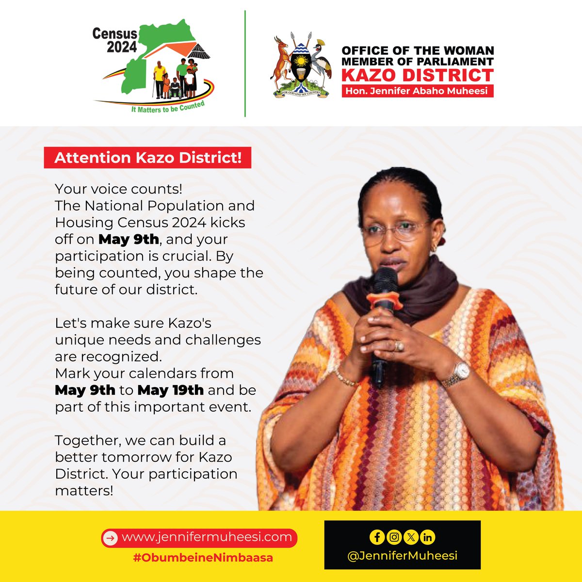 Dear all, I urge each and every one of you to actively participate in this significant national exercise. Your participation matters. It ensures that our district receives the resources and services it rightfully deserves. jennifermuheesi.com/census2024/