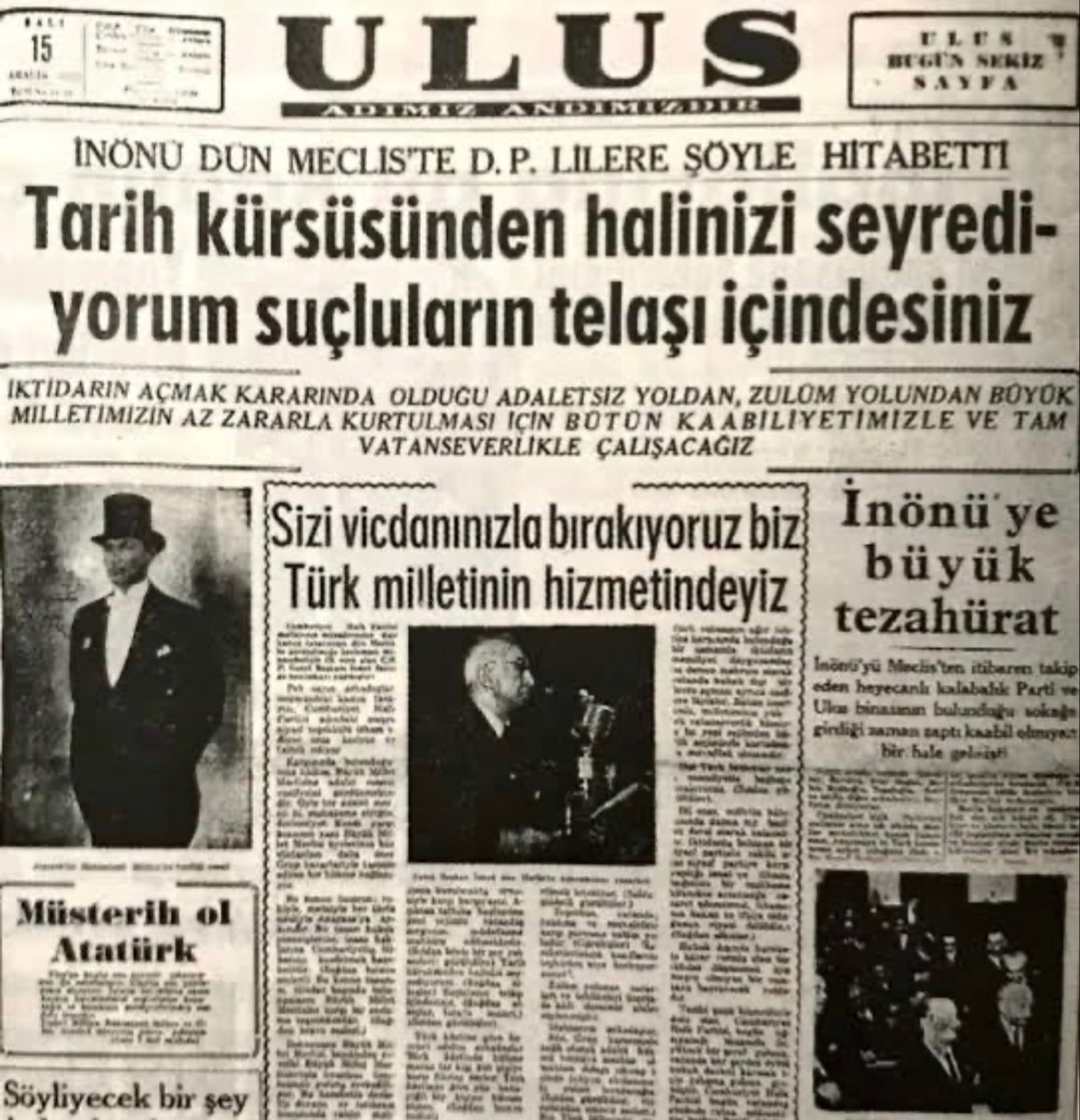 Ulus Gazetesi. “İnönü dün mecliste D.P. lilere şöyle hitabetti. Tarih kürsüsünden halinizi seyrediyorum suçluların telaşı içindesiniz.”