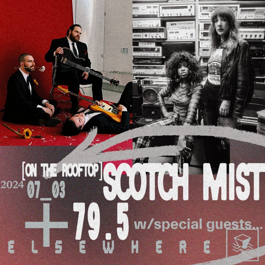 Just Announced! └ Scotch Mist + 79.5 7/3/2024 @elsewherespace [rooftop] tickets ➫ link.dice.fm/n6629b5aa2df