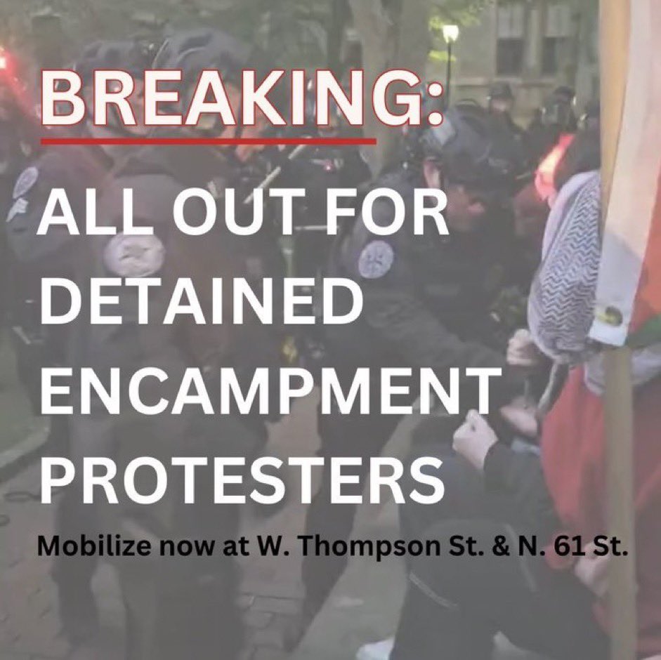 🚨 PHILADELPHIA 🚨 ALL HANDS ON DECK JAIL SUPPORT NEEDED FOR UNIVERSITY OF PENNSYLVANIA STUDENTS ASAP W. THOMPSON ST. & N. 61 ST.