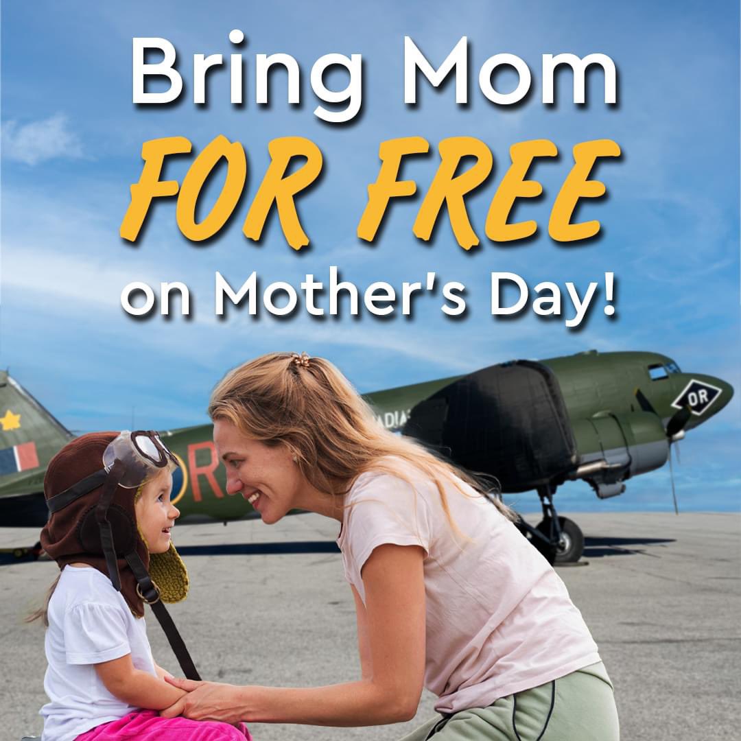 DON'T FORGET - Bring Mom to the museum on Mother's Day for FREE! Mother's Day – Sunday, May 12th – Treat Mom to a day at the Canadian Warplane Heritage Museum. Free admission for all mothers. Regular admission applies to all others.