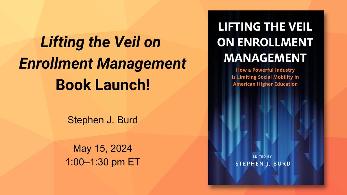 Next Wednesday (5/15) at 1 PM ET, please join us for a virtual book launch for LIFTING THE VEIL ON ENROLLMENT MANAGEMENT! During this event, @StephenBurd2 will discuss takeaways and research from this title. Find out more and register here: bit.ly/3JUydxi