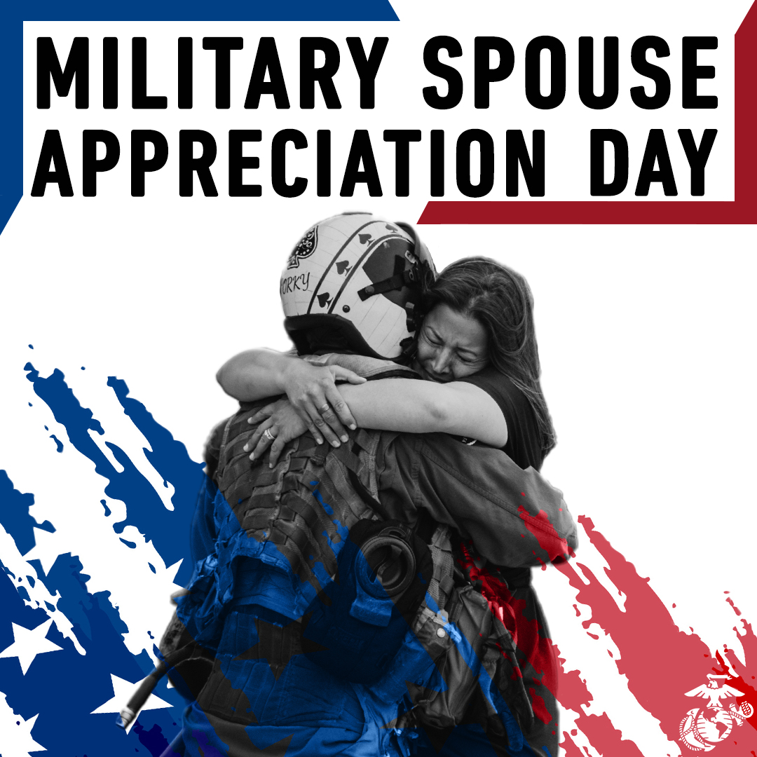 Today we celebrate Military Spouse Appreciation Day, recognizing the love, support and dedication our military spouses give to our Marines.