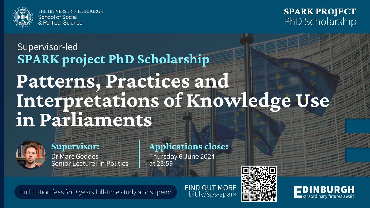 New fully funded PhD Politics scholarship opportunity with @EdinburghPIR SPARK project PhD Scholarship: Patterns, Practices and Interpretations of Knowledge Use in Parliaments Find out more and apply ➡️ bit.ly/sps-spark APPLY BY: 6 JUNE Supervisor: @marcgeddes