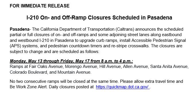 Pasadena: Along eastbound & westbound I-210 expect full or partial ramp closures & adjacent street lane closures Monday, May 13 - Friday May 17 from 8 a.m.-4 p.m. to upgrade on- & off-ramps. Details below. Real-time closures at QuickMap.dot.ca.gov. Please #BeWorkZoneAlert