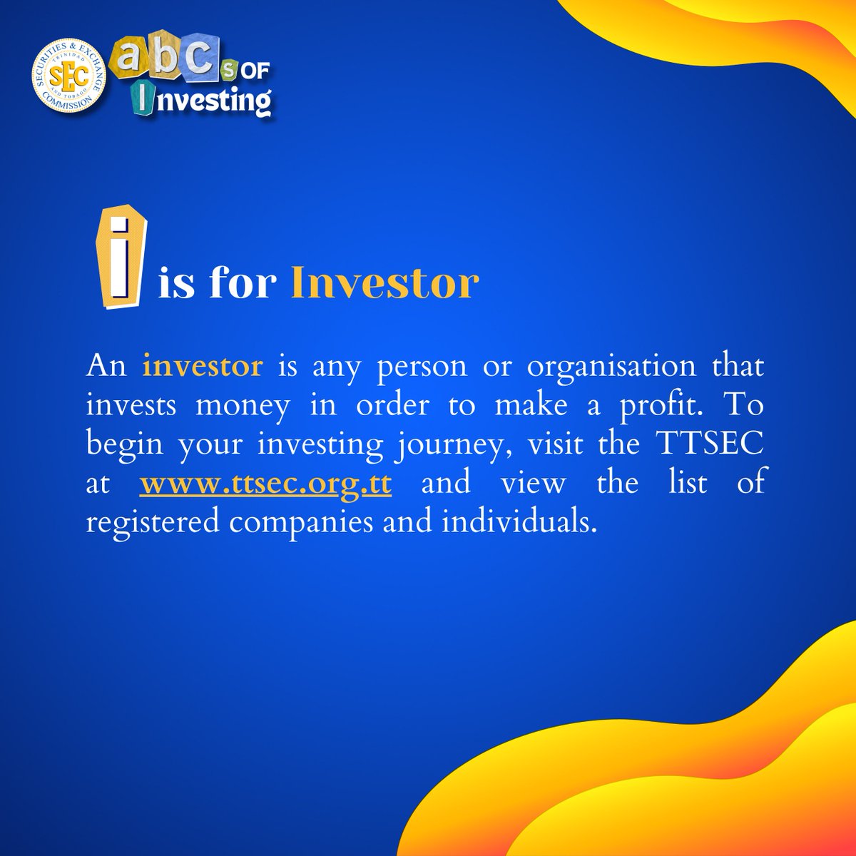 Happy National Investor Education Month! It’s time to learn the ABCs of Investing.

The letter of the day is “I” for Investor.

You Invest. We Protect. Everyone Benefits.

#IEmonth #InvestorEducation #FinancialInclusion #TTSEC