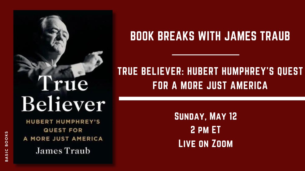 Sunday on #BookBreaks: James Traub discusses 'True Believer: Hubert Humphrey's Quest for a More Just America.' This program is free for all students, teachers, and college faculty. Learn more and register: gilderlehrman.org/bookbreaks @BasicBooks