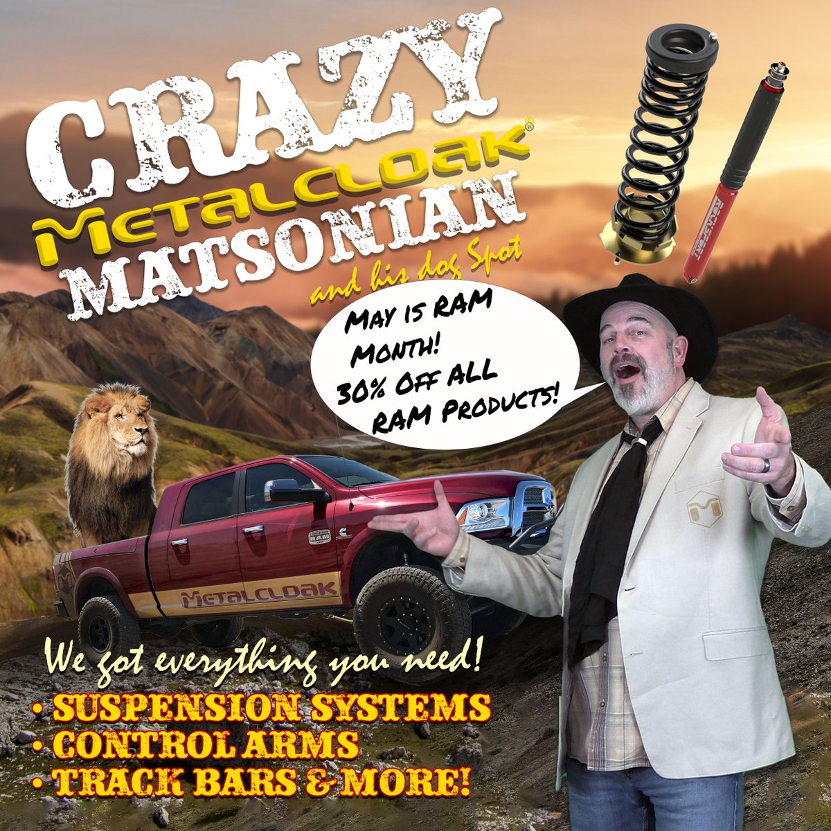 Hold onto your hats, folks! Crazy Matsonian is at it again! A whopping 30% off on all RAM truck suspension essentials for the wild ride we call May. Be sure to check out our new 3.5' RAM kits!

Shop now:  metalcloak.com or give us a call 916.631.8071