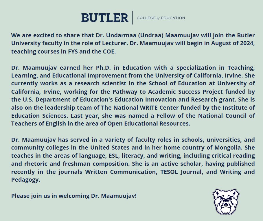 We are excited to share that Dr. Undarmaa (Undraa) Maamuujav will join the Butler University faculty in the role of Lecturer. Dr. Maamuujav will begin in August of 2024, teaching courses in FYS and the COE.

Please join us in welcoming Dr. Maamuujav!