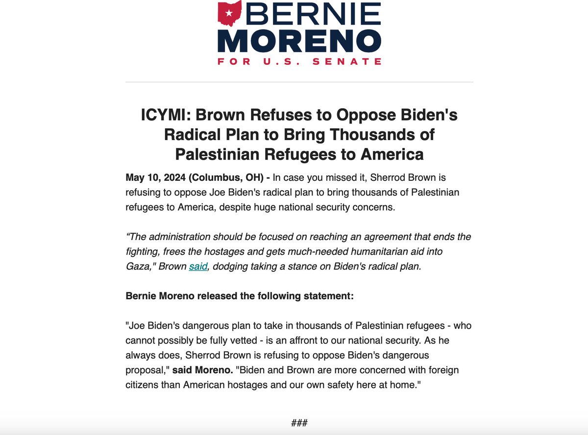 Sherrod Brown puts the interests of foreigners ahead of the safety of American citizens at every turn. Ohio deserves a Senator who will fight Biden’s attempt to import thousands of unvetted Palestinian refugees into America, not one who stands by and allows it to happen.