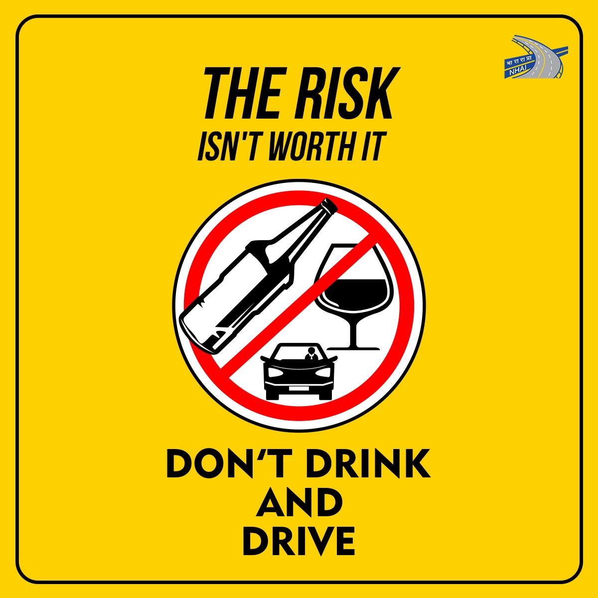 Your choices behind the wheel can save your and others' lives on the road. Make a wise choice, do not drink and drive! #DriveSafe #NHAI #BuildingANation