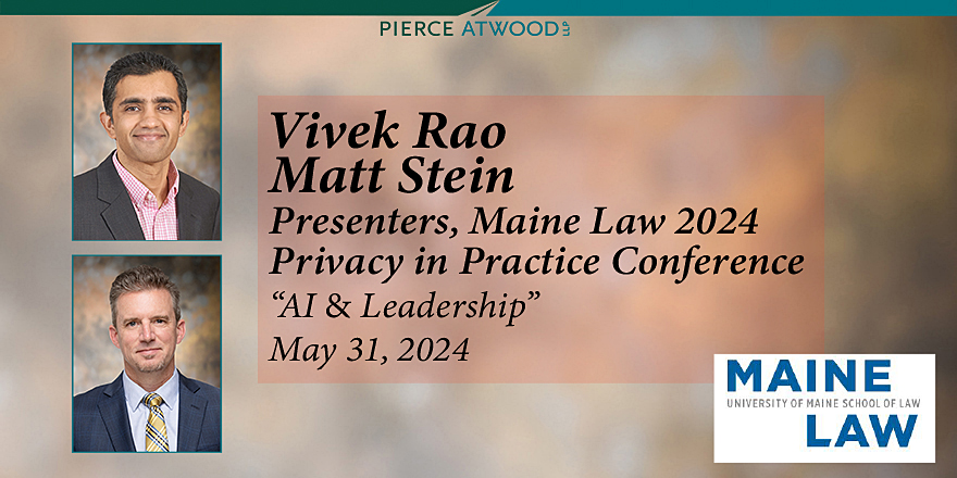 Join firm partners Vivek Rao and Matt Stein for this year's @UMaineLaw #Privacy in Practice Conference where they'll discuss #ArtificialIntelligence and leadership. Visit Maine Law for more info: bit.ly/3JTpxam