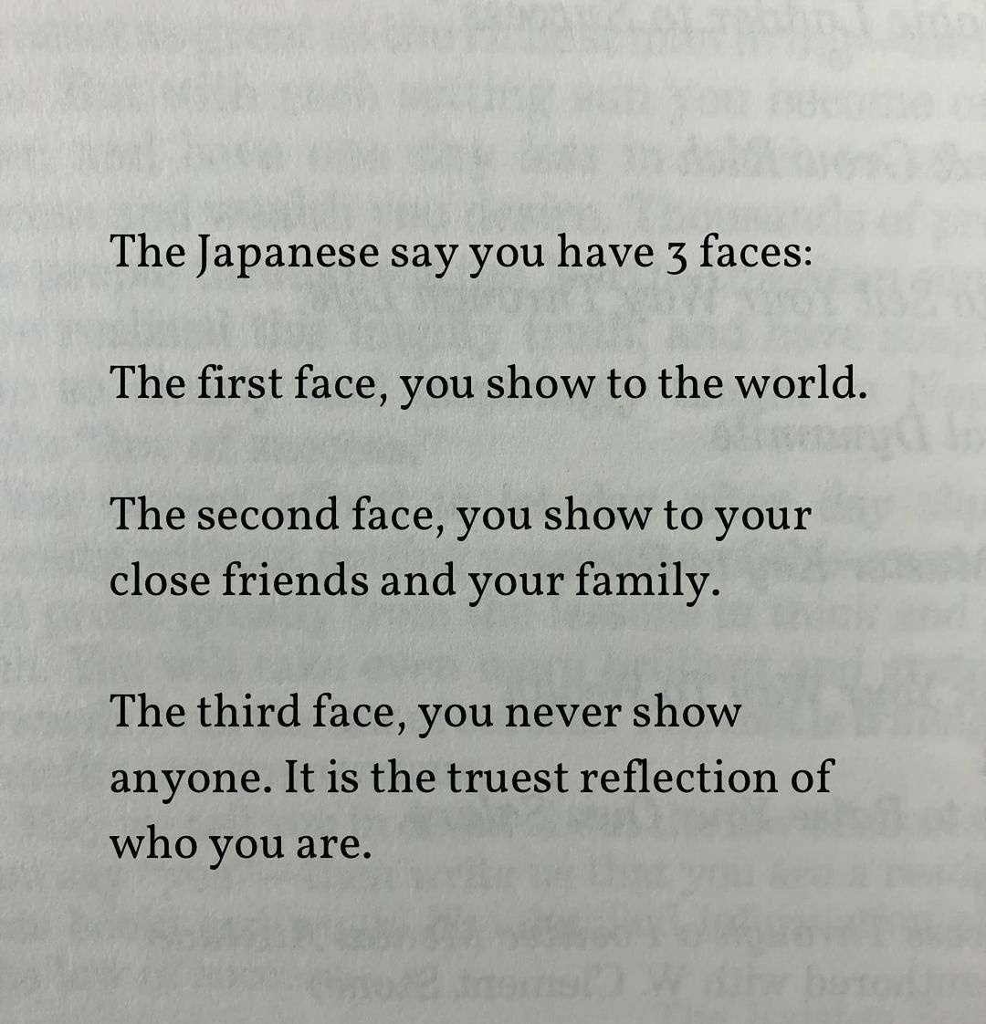 The Japanese say you have 3 faces: