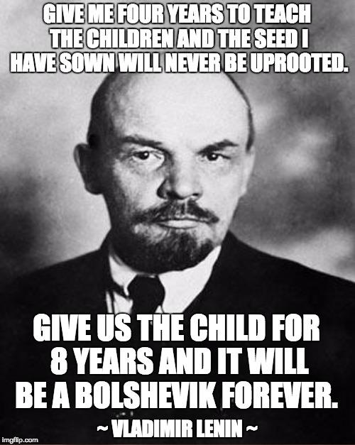 This Lenin quote is the underlying premise and motivation behind Paulo Freire's 'Pedagogy of the Oppressed.' It's why we see pride flags in kindergarten classrooms. It is the subversive implementation of liberation theology in a child's most formative years.

 The pride flag