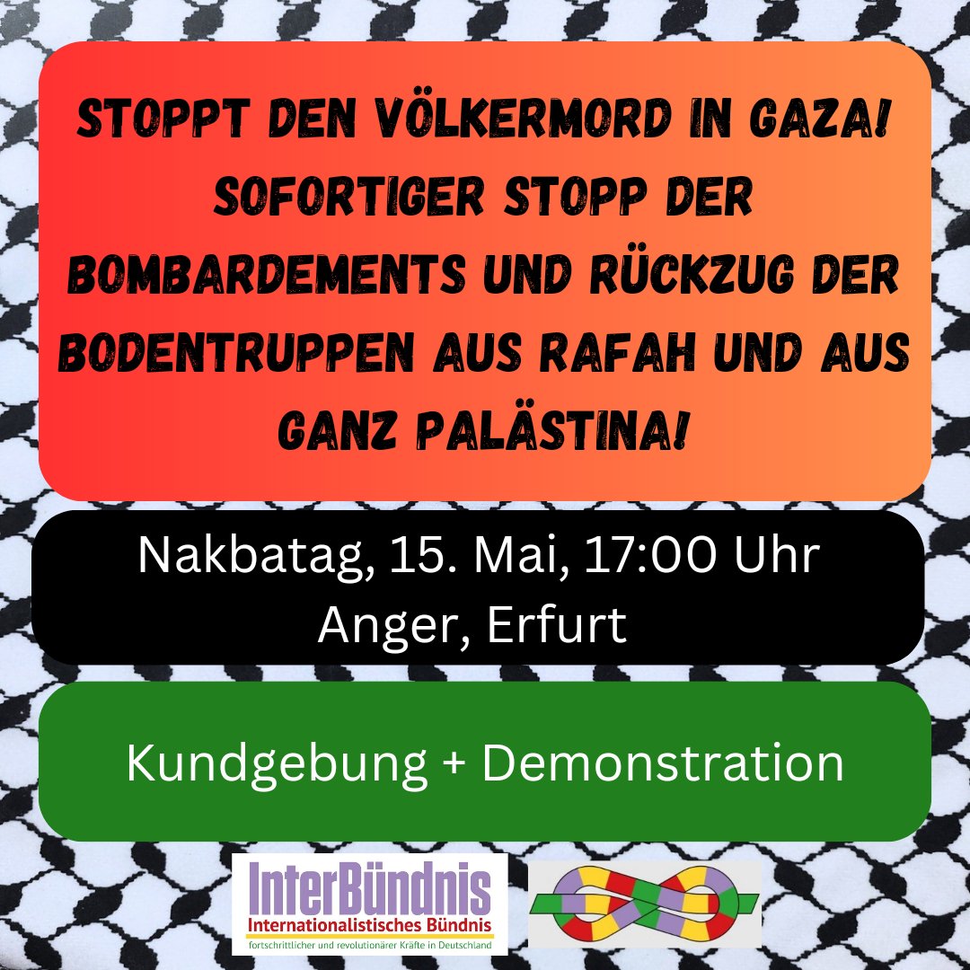 Stoppt den #Völkermord in #Gaza!

Sofortiger Stopp der Offensive auf #Rafah und Abzug aller Bodentruppen  aus Palästina!

Kundgebung und Demonstration 

Mittwoch, 15.5. 17 Uhr Erfurt

#freegaza #israel #RafahUnderAttack