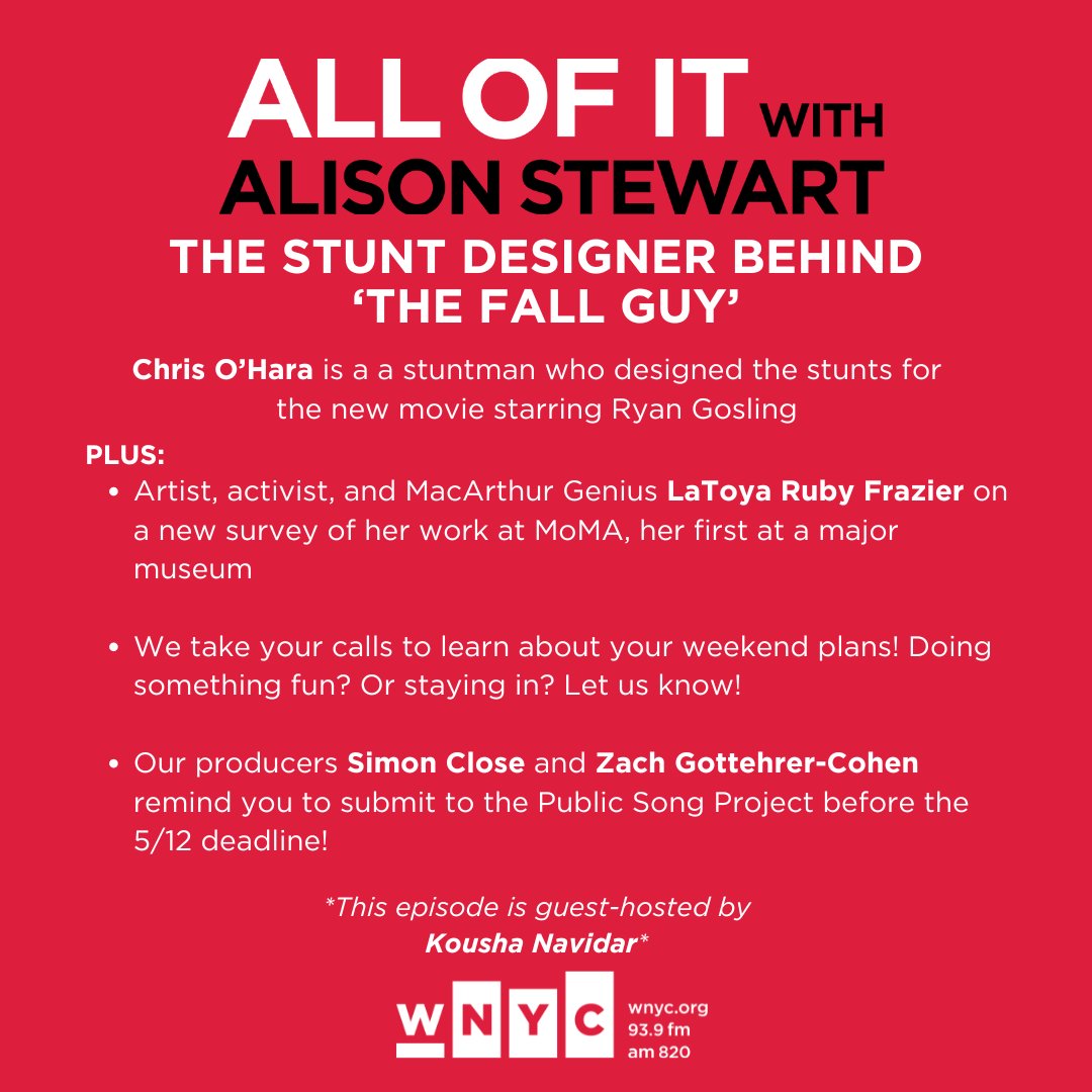 Today on All Of It: The stunt designer of @TheFallGuyMovie! Plus, LaToya Ruby Frazier's survey @MuseumModernArt, your weekend plans, and our producers @closefunkel and Zach Gottehrer-Cohen on how to submit to our Public Song Project. @KoushaNavidar hosts! Noon on @WNYC!