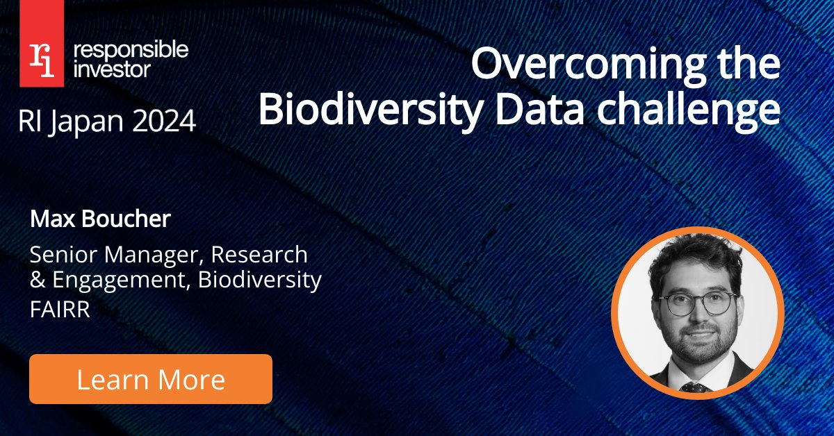 Hear Max Boucher, Senior Manager (#Biodiversity and #Oceans) at FAIRR speak at @RI_News_Alert Japan in Tokyo on 23 May! The session will look at collecting and disclosing biodiversity-related data for investors 🌿 Register to attend: peievents.com/en/event/ri-ja…