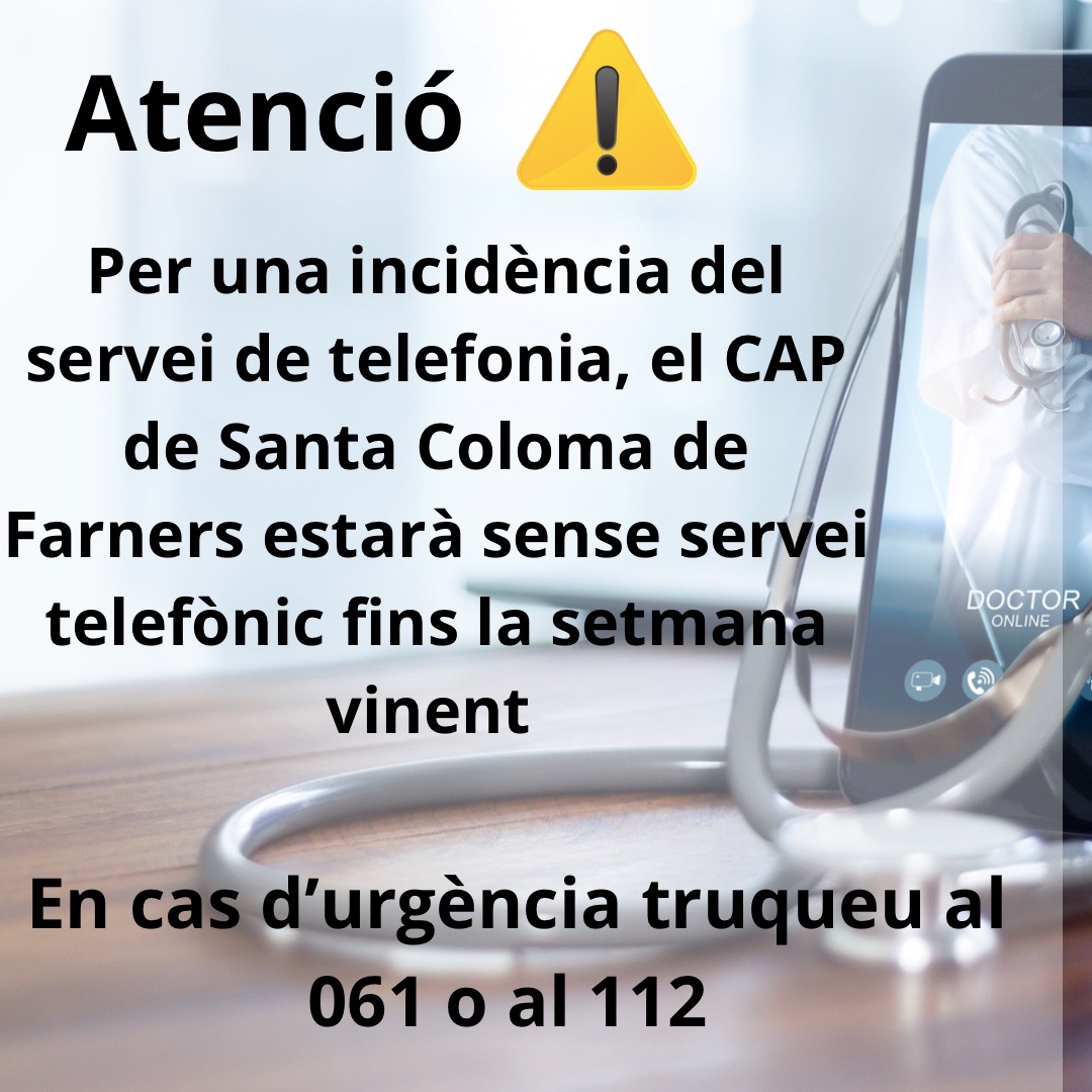 ⚠️Atenció⚠️
👉Per una incidència del servei de telefonia, el CAP de Santa Coloma de Farners estarà sense servei telefònic fins la setmana vinent.
📞En cas d’urgència truqueu al 061 o al 112 
🙏🏻Disculpeu les molèsties