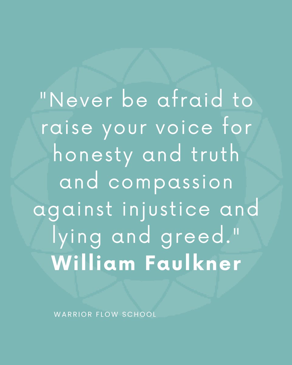 warriorflows's tweet image. “Never be afraid to raise your voice for honesty and truth and compassion against injustice and lying and greed.” - William Faulkner

#WarriorFlow #WarriorFlowSchool
