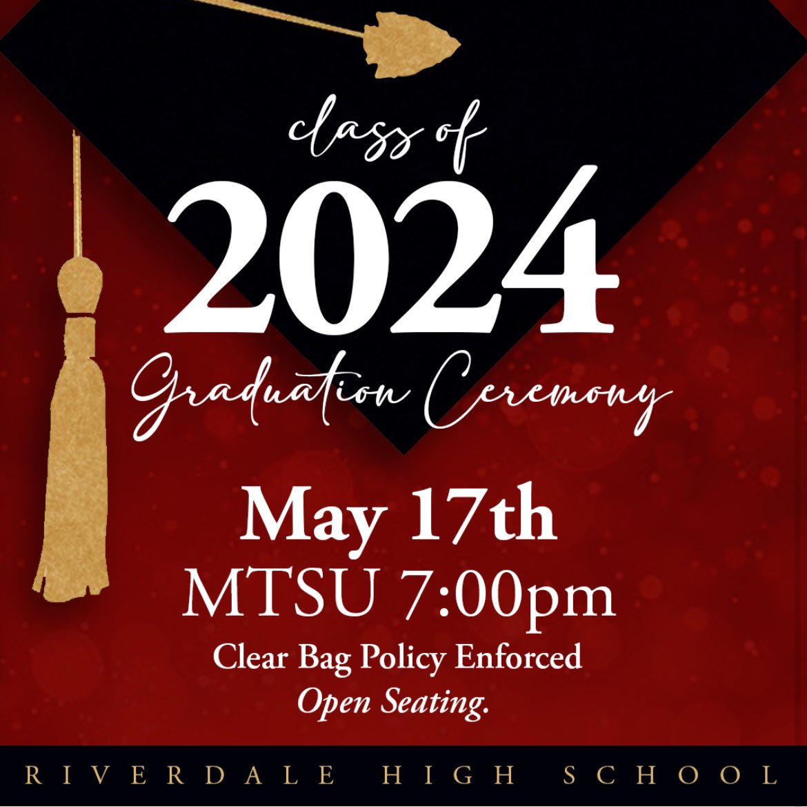 Class of 2024 Graduation Ceremony

Friday, May 17, 2024, 7:00 pm 

MTSU Murphy Center:2650 Middle Tennessee Blvd, Murfreesboro, TN 37132

Doors open at 6:00
Seating is first come, first served
A Clear Bag Policy will be enforced
No noise makers, balloons, large decorative items