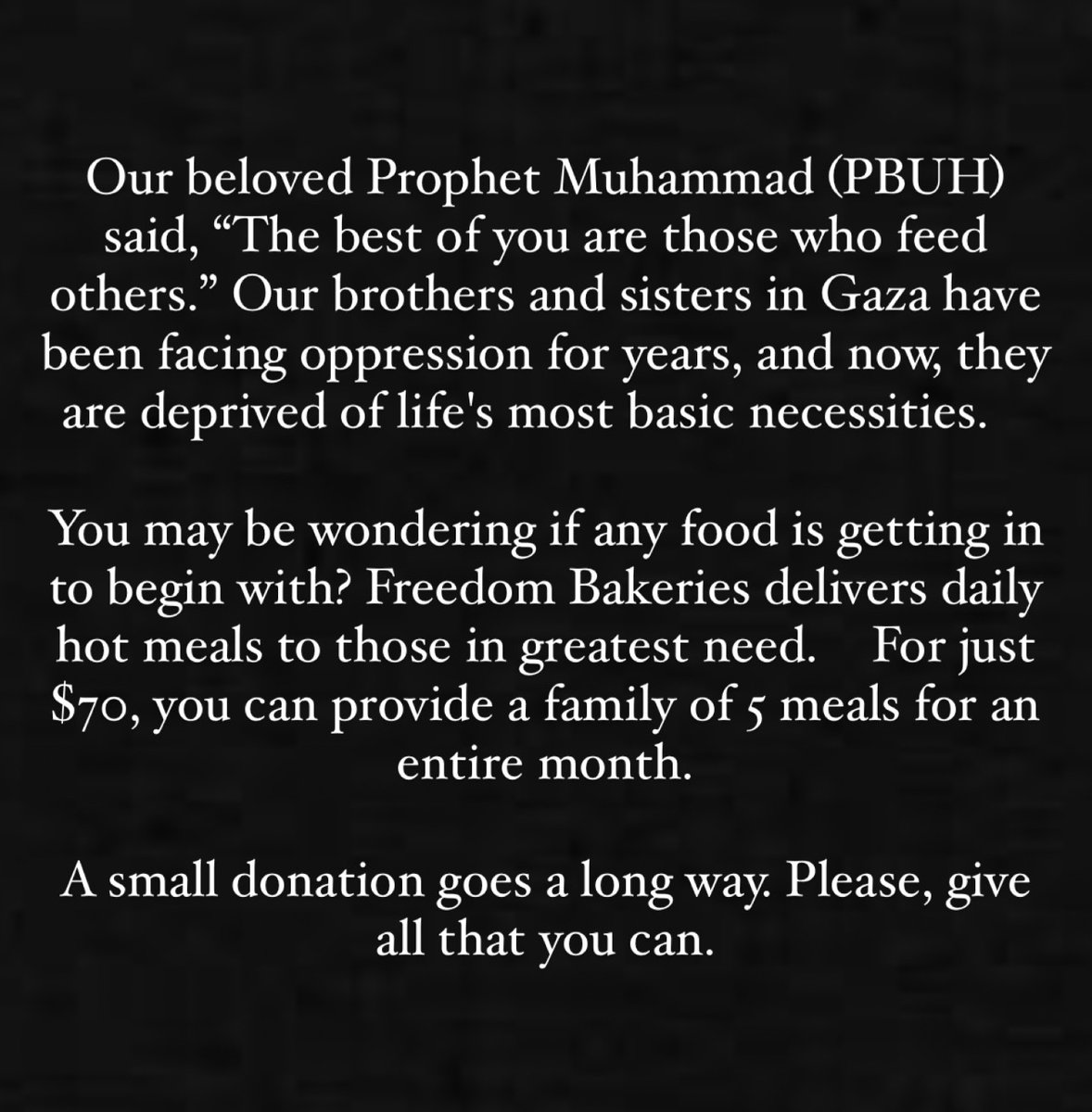 A small donation goes a long way. Please, give all that you can. launchgood.com/FeedGaza2024