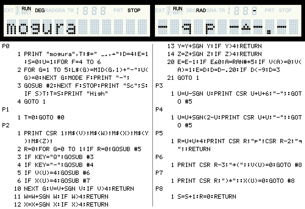 PB-100でバーミン風を試作。544steps
初回は[SHIFT][1]、以降は[SHIFT][0]で実行。
モグラが "_"→"."→","→"△" と迫ってくる。両手にハンマーを持つプレイヤー"q p"を[Q][-]で動かし、ハンマーの先に「△」が来ると自動で叩く。叩き損ねるとミス表示の角度モードが進み、GRA状態でミスすると終了。