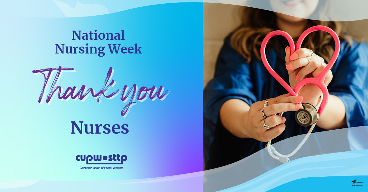 CUPW celebrates the invaluable work of nurses and their dedication to caring and advocating for their patients.